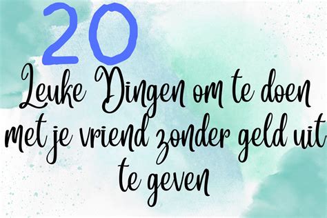 leuk dagje weg met vriend|71 Leuke Dingen & Activiteiten om te Doen met je。